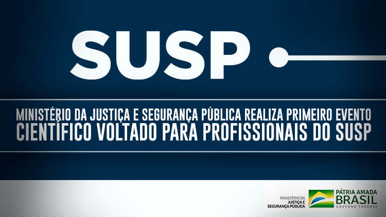 Ministério da Justiça e Segurança Pública realiza primeiro evento científico voltado para profissionais do SUSP.
